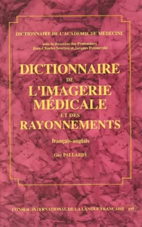 Couverture du produit · Dictionnaire de l'imagerie médicale et des rayonnements, édition bilingue (français/anglais)