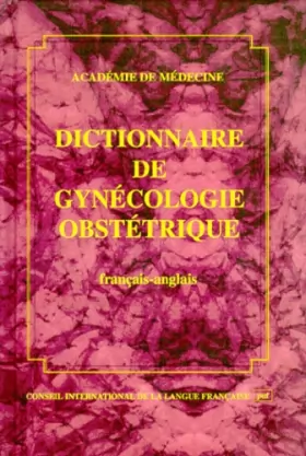 Couverture du produit · Dictionnaire de gynécologie obstétrique: [français-anglais