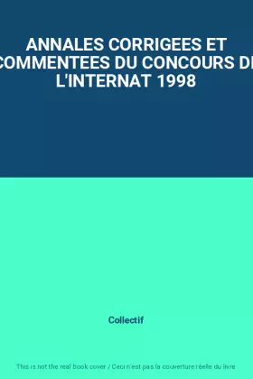 Couverture du produit · ANNALES CORRIGEES ET COMMENTEES DU CONCOURS DE L'INTERNAT 1998