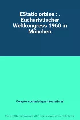 Couverture du produit · EStatio orbise : . Eucharistischer Weltkongress 1960 in München