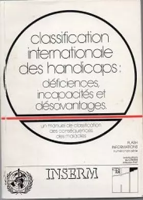 Couverture du produit · CLASSIFICATION INTERNATIONALE DES HANDICAPS, DEFICIENCE, INCAPACITES ET DESAVANTAGES