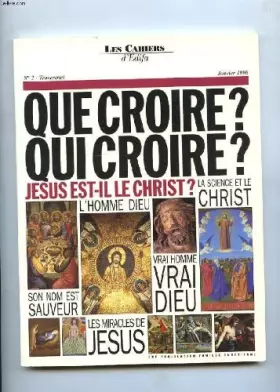 Couverture du produit · QUE CROIRE? QUI CROIRE? N°2. JESUS EST-IL LE CHRIST? L'HOMME DIEU. LA SCIENCE ET LE CHRIST. VRAI HOMME VRAI DIEU. SON NOM EST S