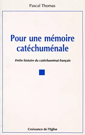 Couverture du produit · Pour une mémoire catéchuménale - Petite histoire du catéchuménat français