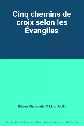 Couverture du produit · Cinq chemins de croix selon les Évangiles