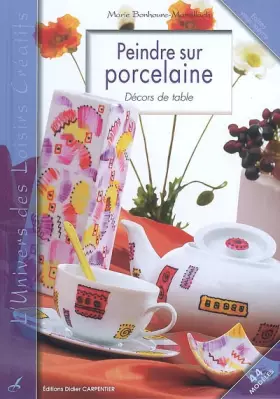 Couverture du produit · Peindre sur porcelaine: Décors de table