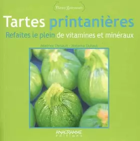 Couverture du produit · Tartes printanières : refaites le plein de vitamines et minéraux