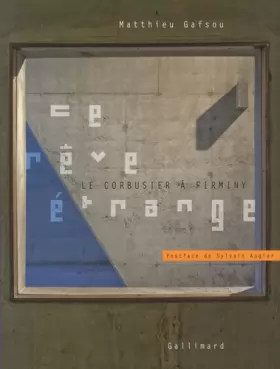 Couverture du produit · Ce rêve étrange: Le Corbusier à Firminy