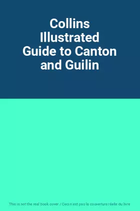 Couverture du produit · Collins Illustrated Guide to Canton and Guilin