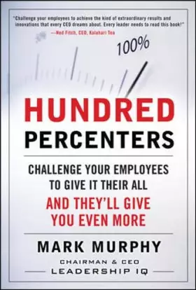Couverture du produit · Hundred Percenters: Challenge Your Employees to Give It Their All, and They'll Give You Even More