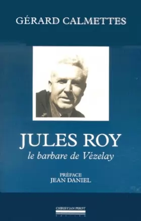 Couverture du produit · Jules Roy. Le barbare de Vézelay