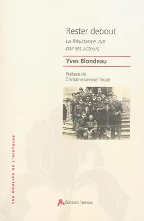 Couverture du produit · Rester debout : La Résistance vue par ses acteurs