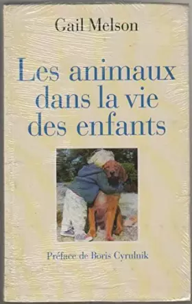 Couverture du produit · Les animaux dans la vie des enfants. Préface de Boris Cyrulnik. Traduit de l' anglais par Françoise Bouillot.