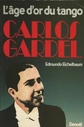 Couverture du produit · Carlos Gardel : L'âge d'or du tango