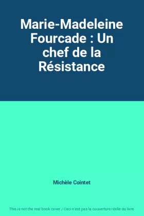 Couverture du produit · Marie-Madeleine Fourcade : Un chef de la Résistance