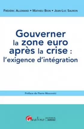 Couverture du produit · Gouverner la zone euro après la crise : l'exigence d'intégration