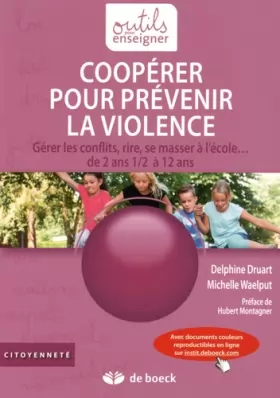 Couverture du produit · Coopérer pour prévenir la violence : Gérer les conflits, rire, se masser à l'école... de 2 ans 1/2 à 12 ans