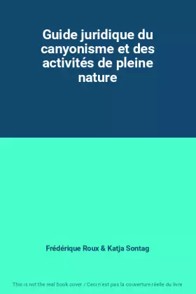 Couverture du produit · Guide juridique du canyonisme et des activités de pleine nature