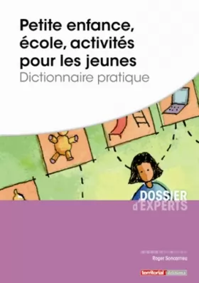 Couverture du produit · Petite enfance, école, activités pour les jeunes : Dictionnaire pratique