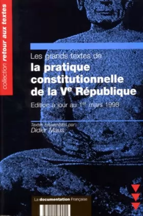 Couverture du produit · LES GRANDS TEXTES DE LA PRATIQUE CONSTITUTIONNELLE DE LA VEME REPUBLIQUE. Edition à jour au 1er mars 1998