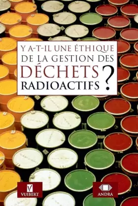Couverture du produit · Y a-t-il une éthique de la gestion des déchets radioactifs ?