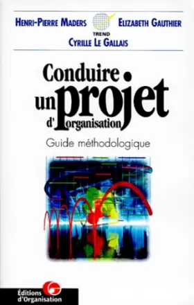 Couverture du produit · CONDUIRE UN PROJET D'ORGANISATION. Guide méthodologique