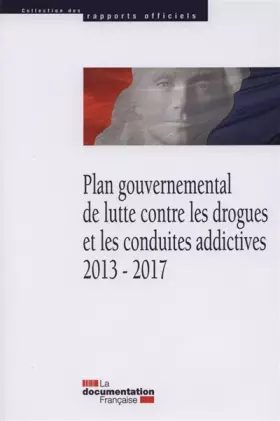 Couverture du produit · Plan gouvernemental de lutte contre les drogues et les conduites addictives 2013-2017