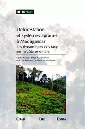 Couverture du produit · Déforestation et systèmes agraires à Madagascar: Les dynamiques des tavy sur la côte orientale.