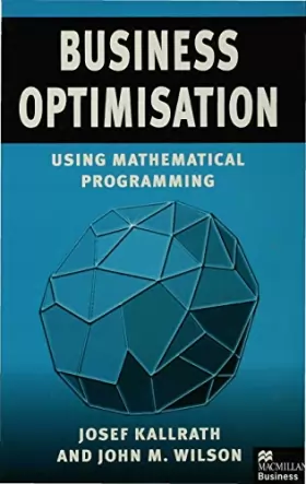Couverture du produit · Business Optimisation: Using Mathematical Programming