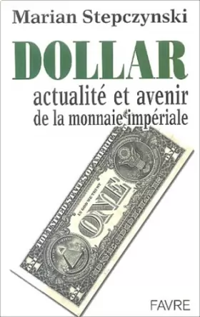 Couverture du produit · Dollar : Histoire, actualité et avenir de la monnaie impériale