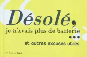 Couverture du produit · Désolé, je n'avais plus de batterie... et autres excuses utiles