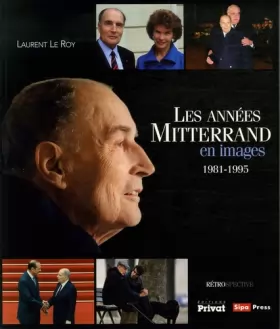 Couverture du produit · Les années Mitterrand en images : 1981-1995