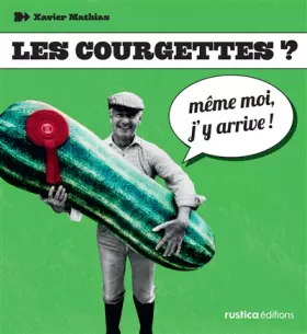 Couverture du produit · Les courgettes ? Même-moi j'y arrive