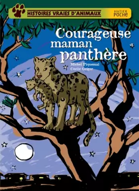 Couverture du produit · Histoires vraies d'animaux : Courageuse maman panthère