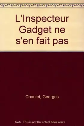 Couverture du produit · L'Inspecteur Gadget ne s'en fait pas