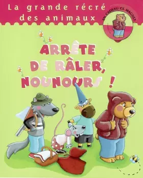 Couverture du produit · Arrête de raler Nounours !