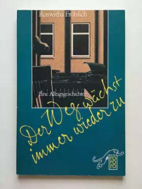 Couverture du produit · Der Weg wächst immer wieder zu. Eine Alltagsgeschichte.