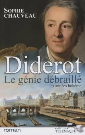 Couverture du produit · Diderot, le génie débraillé, Tome 1 : Les années bohème 1728-1749 : Suivi du Neveu de Rameau, adaptation pour le théâtre