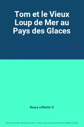 Couverture du produit · Tom et le Vieux Loup de Mer au Pays des Glaces