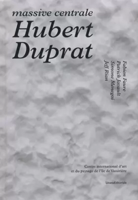 Couverture du produit · Hubert Duprat : Massive centrale