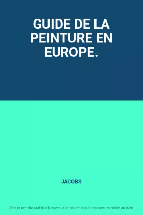 Couverture du produit · GUIDE DE LA PEINTURE EN EUROPE.
