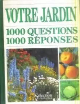 Couverture du produit · Votre jardin : 1000 questions, 1000 réponses