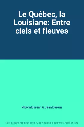 Couverture du produit · Le Québec, la Louisiane: Entre ciels et fleuves