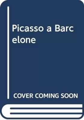 Couverture du produit · Picasso a Barcelone