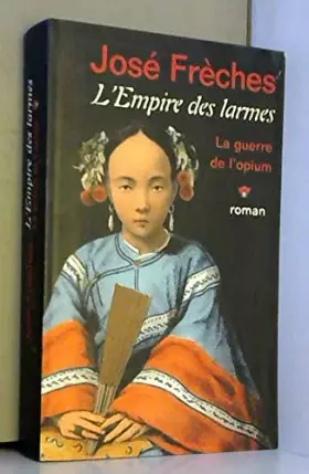 Couverture du produit · La guerre de l'opium (L'empire des larmes)