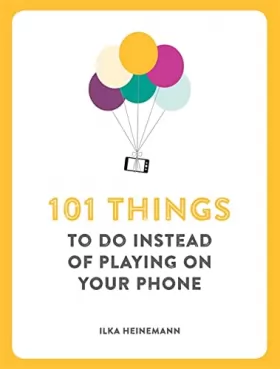 Couverture du produit · 101 Things To Do Instead of Playing on Your Phone