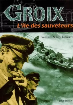 Couverture du produit · Groix, L'île des sauveteurs : Une histoire du sauvetage à Groix