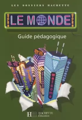 Couverture du produit · Les Dossiers Hachette Géographie Cycle 3 - Le Monde - Guide pédagogique + photofiches - Ed.2007