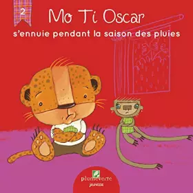 Couverture du produit · Mo Ti Oscar s’ennuie pendant la saison des pluies