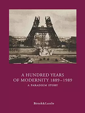 Couverture du produit · A Hundred Years of Modernity 1889-1989: A Paradigm Story