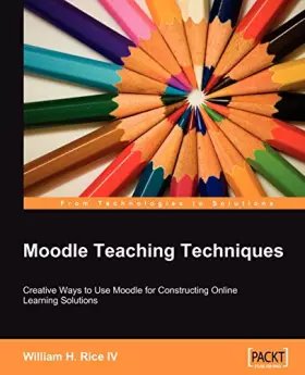 Couverture du produit · Moodle Teaching Techniques: Creative Ways to Use Moodle for Constructing Online Learning Solutions